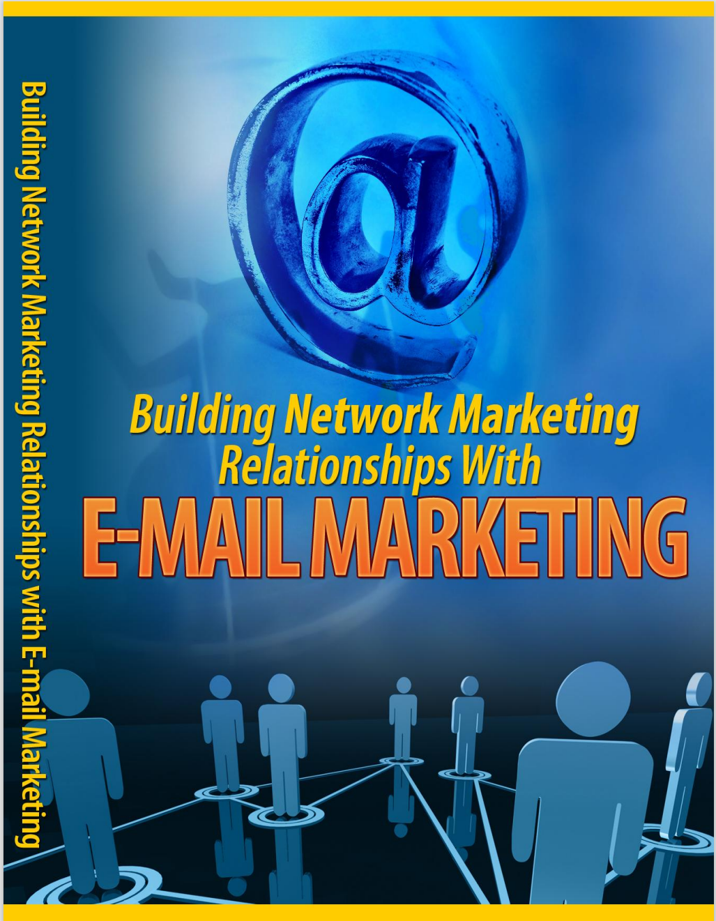 Building Network Marketing Relationships with E-mail Marketing.