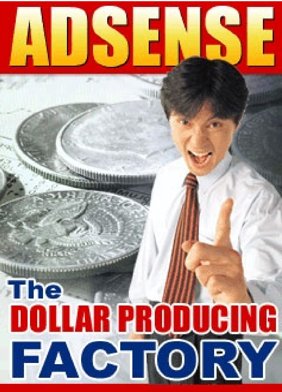 Adsense The Dollar Producing Factory
