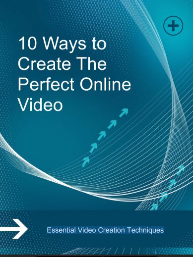10 Ways to Create The Perfect Online Video. Essential Video Creation Techniques