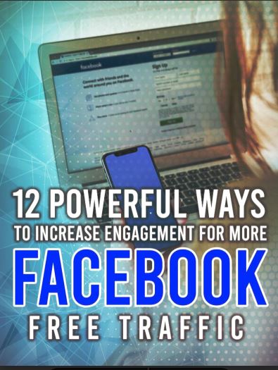 12 Powerful Ways To Increase Engagement For More Facebook Free Traffic,