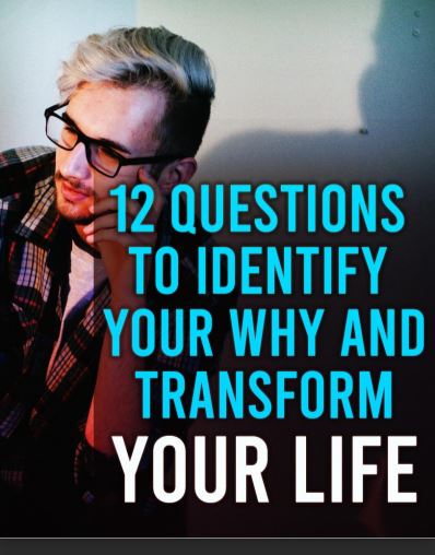 12 Questions To Identify Your Why and Transform.