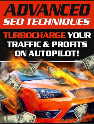 Advance SEO Techniques. Turbocharge Your Traffic And Profits On Autopilot!