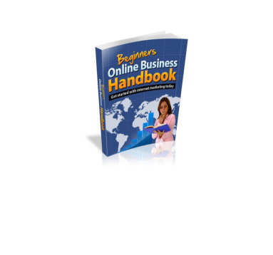 Beginners Online Business Handbook. Get Started With Internet Making Today