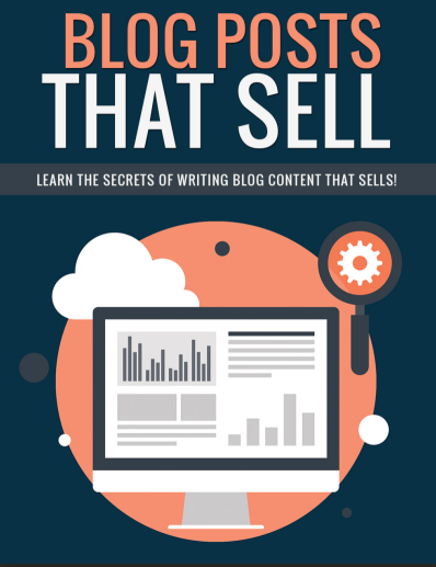 Blog-Posts-That-Sell. Learn The Secrets Of Writing Blog Content That Sells