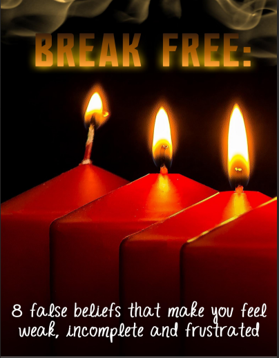 Break Free. 8 False Beliefs That Makes You Feel Weak, Incomplete And Frustrated
