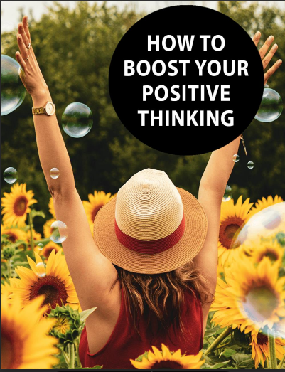 Boost Your Positive Thinking.  How To Boost Your Positive Thinking