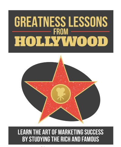 Greatness Lessons From Hollywood Learn the art of marketing success by studying the rich and famous.