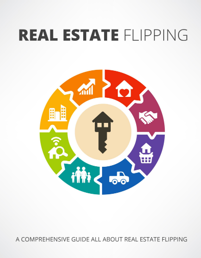 Real Estate Flipping. A Comprehensive Guide All About Real Estate