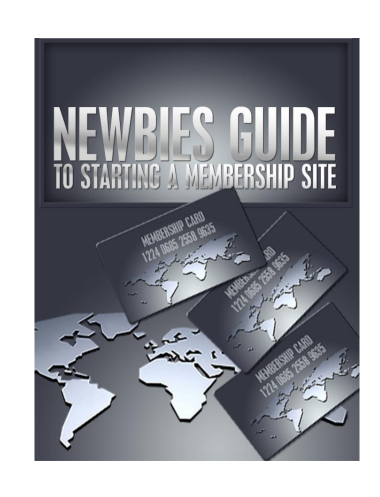 Newbies Guide To Starting A Membership Site.