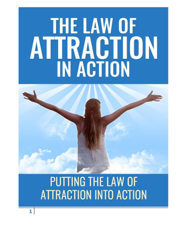 The Law Of Attraction In Action.. Putting The Law Of Attraction Into Action