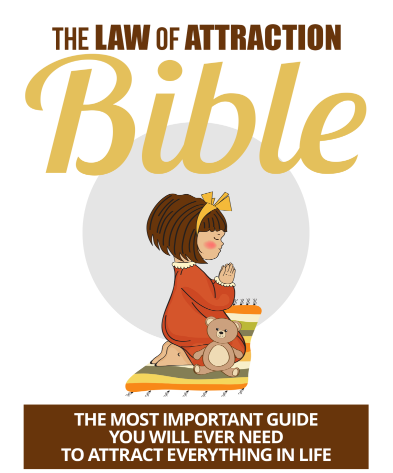 The Law Of Attraction Bible..  The Most Important Guide You Will Ever Need To Attract Everything In  Life