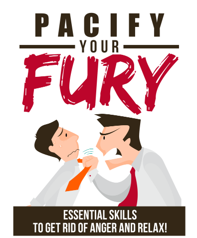 Pacify Your Fury.. Essential Skills To Get Rid Of Anger And Relax!