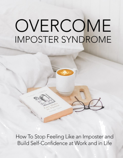 Overcome Imposter Syndrome. How To Feeling Like An Imposter And Build Self-Confidence At Work And Life