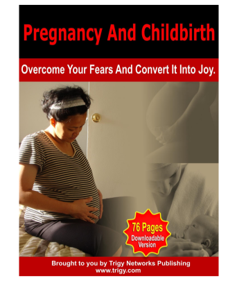 Pregnancy And Childbirth – Overcome Your Fears And Convert It Into Joy.