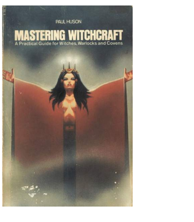 Mastering Witchcraft  By Paul Huson..  A Practical Guide For Witches, Warlocks And Covens