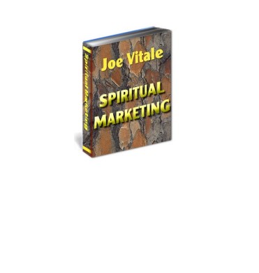 Spiritual Marketing  A Proven 5-Step Formula For Easily Creating Wealth From The  Inside Out  By Joe Vitale