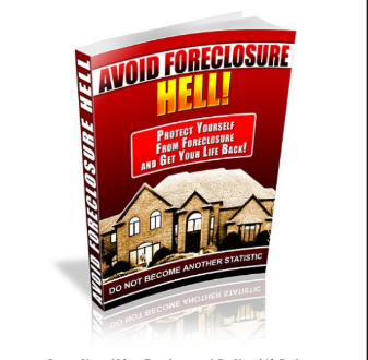 Avoid Foreclosure Hell! Protect Yourself From Foreclosure And Get Your Life Back