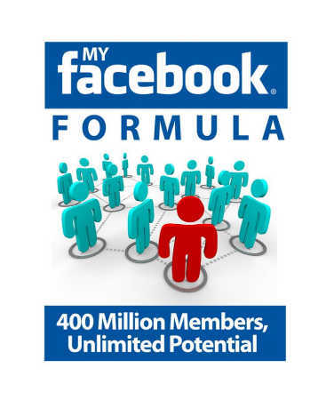 My Facebook Formula. 400 Millions Members Unlimited Potential