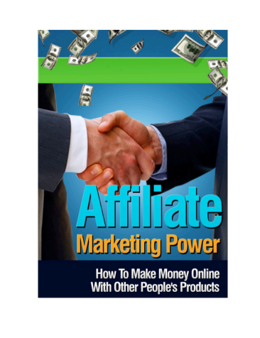 Affiliate Marketing Power. How To Make Money Online With Other Peoples Product