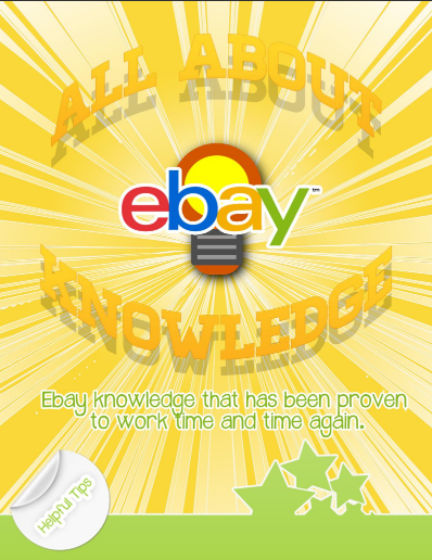 All About Ebay Knowledge.  Ebay Knowledge That As Been Proven To Work Time And Time Again