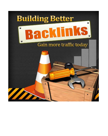 Building Better Backlinks. Gain More Traffic Today