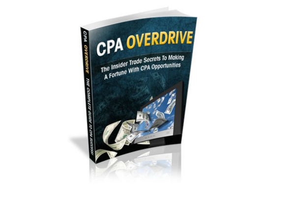 CPA Overdrive.. The Inside Trade Secret To Make A Fortune With CPA Opportunity