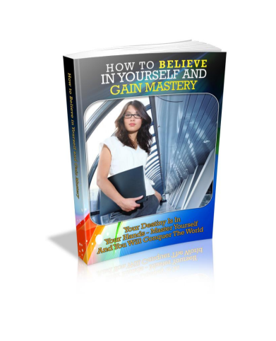 How to Believe in Yourself and Gain Mastery. Your Destiny Is In Your Hand Master Yourself And Your Will Conquer The World