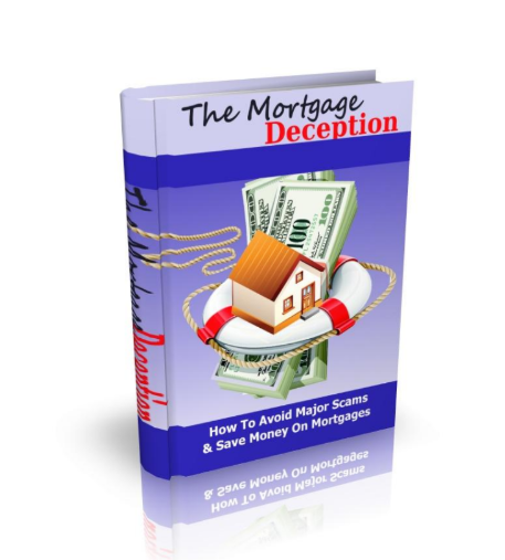 The Mortgage Deception  How To Avoid Major Scams And Save Money On  Mortgages