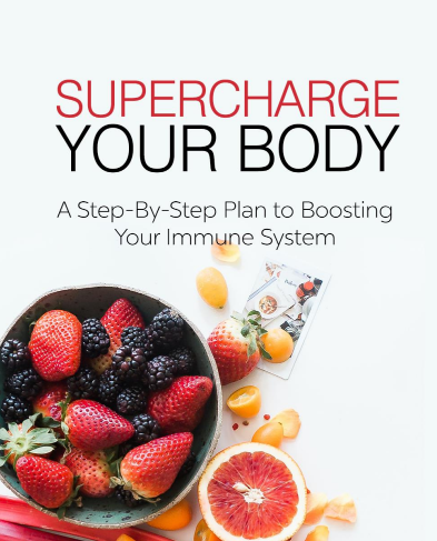Supercharge Your Body. A Step By Step Plan To Boosting Your Immune System
