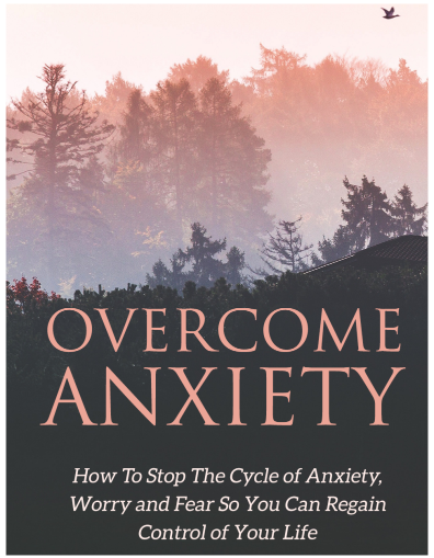 Overcome Anxiety. How To Stop The Cycles Of Anxiety, Worry And Fear So You Can Regain Control Of Your Life ..