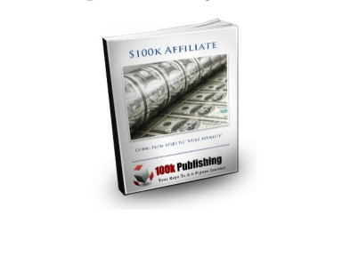Six Figures Affiliate. $100k Affiliate  Going from start to “Super Affiliate”