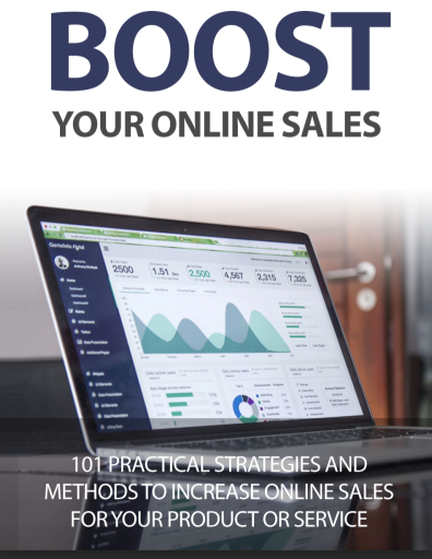 Boost Your Online Sales. 101 Practical Strategies And Methods To Increase Online Sales For Your Product