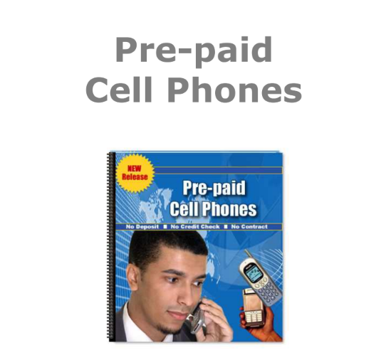 Pre-paid Cell Phones.. No Deposit, No Credit Check, No Contract