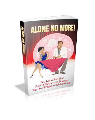 Alone No More!  Resolve To Find That Perfect Partner And Discover True Fulfillment In Relationships!