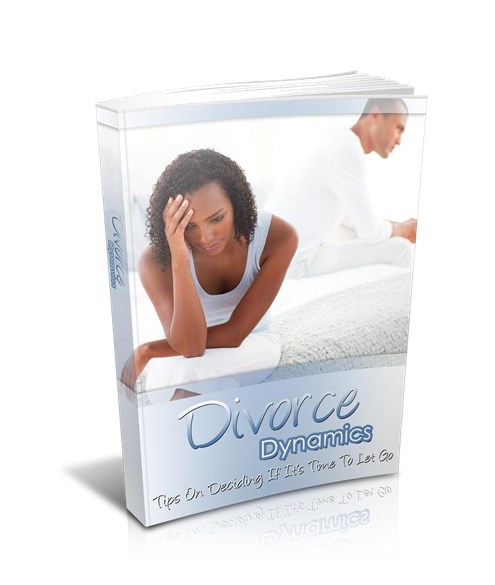 Divorce Dynamics.  Tips On Deciding If It’s Time To Let Go