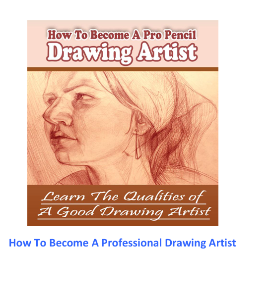 How To Become A Professional Drawing Artist. Learn The Qualities Of A Good Drawing Artiest