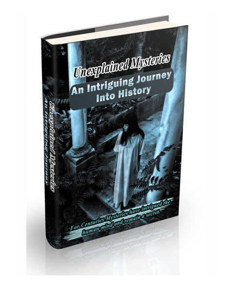 Unexplained Mysteries.  An Intriguing Journey Into History.