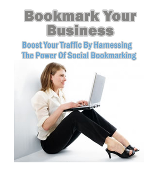 Bookmark Your Business. Boost Your Traffic By Harnessing. The Power Of Social Bookmarking