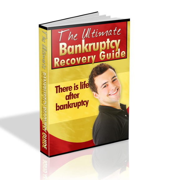 The Ultimate Bankruptcy Recovery Guide.. There Is life After Bankruptcy!