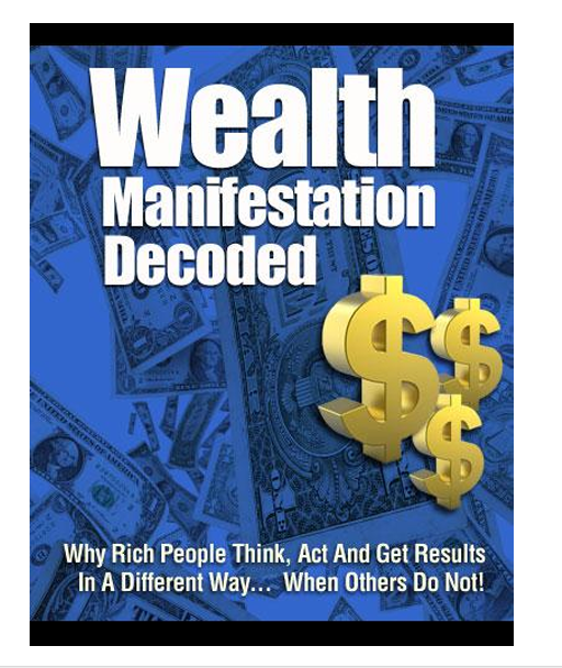 Wealth Manifestation Decoded. Why Rich People Think, Act And Get Result.