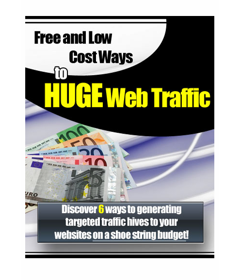 Free And Low Cost Ways To Huge Web Traffic  “Discover 6 Ways To Gathering Targeted Traffic Hives To Your Websites On A Shoe String Budget!”