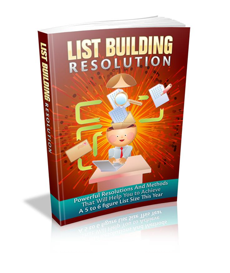 List Building Resolution Powerful Resolutions And Methods That Will Help You To Achieve A 5 To 6 Figure List Size This Year.