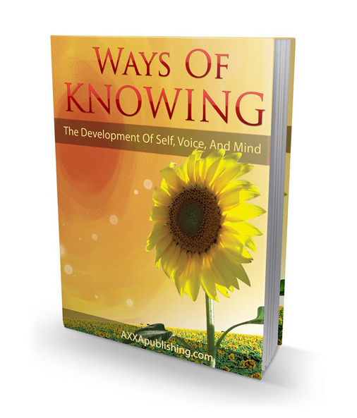 Ways Of Knowing. The Development Of Self, Voice And Mind