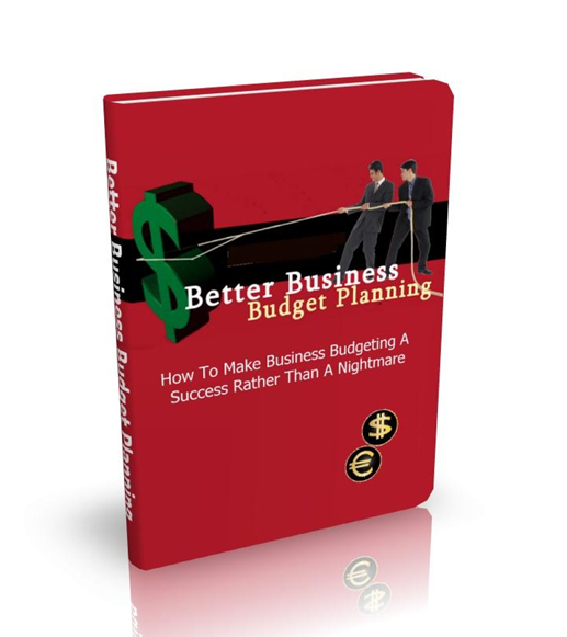 Better Business Budget Planning.. How To Make Business Budgeting A Success Rather Than A Nightmare