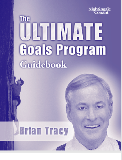 The Ultimate Goal Program:  How To Get Everything You Want Faster Than You Ever Thought Possible Guidebook