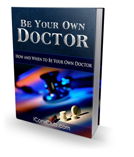 Be Your Own Doctor. How And When To Be Your Own Doctor