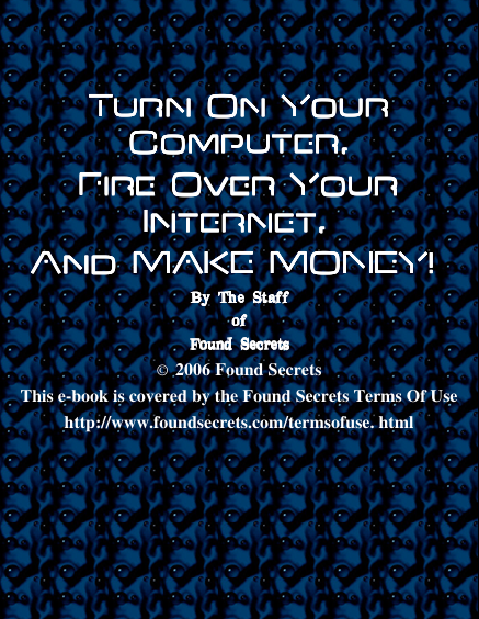Turn On Your Computer, Fire Over Your Internet And Make Money