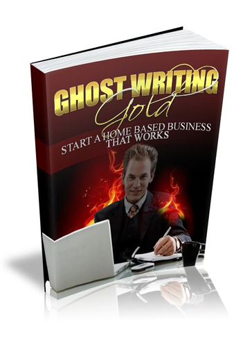 Ghostwriting Gold Start A Home Based Business That Works