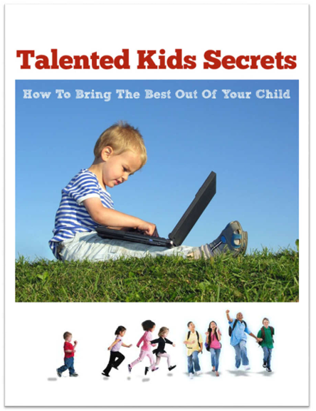 Talented Kids Secrets.  How To Bring The Best Out Of Your Child