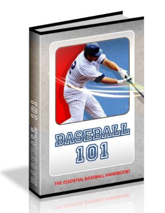 Baseball 101. The Essential Baseball Handbook